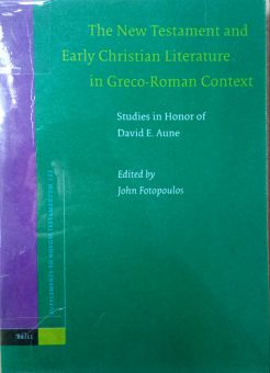 THE NEW TESTAMENT AND EARLY CHRISTIAN LITERATURE IN GRECO-ROMAN CONTEXT